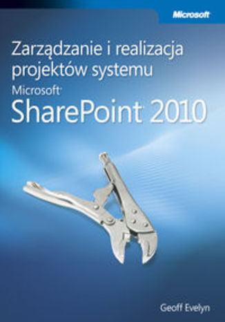 Okładka książki/ebooka Zarządzanie i realizacja projektów systemu Microsoft SharePoint 2010