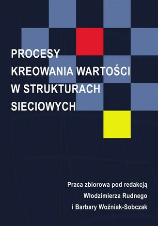Okładka książki/ebooka Procesy kreowania wartości w strukturach sieciowych