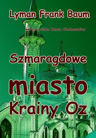 Okładka książki/ebooka Szmaragdowe miasto Krainy Oz