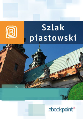 Okładka książki/ebooka Szlak Piastowski. Miniprzewodnik
