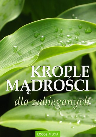 Okładka książki/ebooka Krople mądrości dla zabieganych