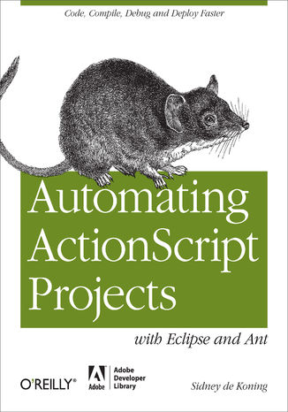 Okładka książki/ebooka Automating ActionScript Projects with Eclipse and Ant. Code, Compile, Debug and Deploy Faster