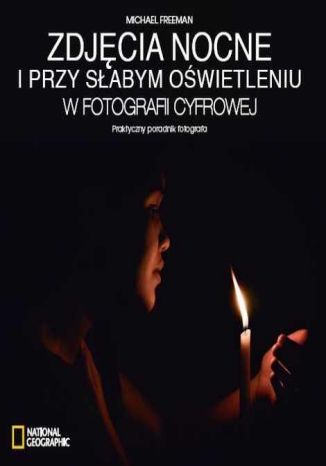 Okładka książki/ebooka Zdjęcia nocne i przy słabym oświetleniu w fotografii cyfrowej