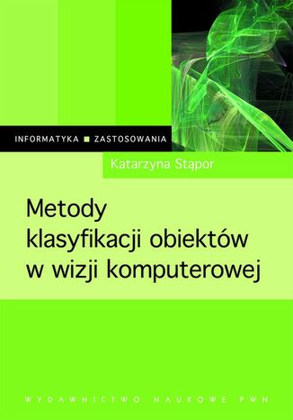 Okładka książki/ebooka Metody klasyfikacji obiektów w wizji komputerowej