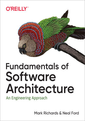 Okładka książki/ebooka Fundamentals of Software Architecture. An Engineering Approach