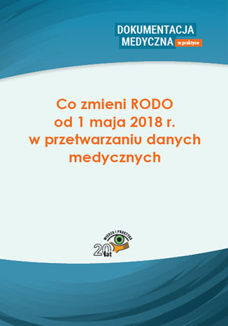 Okładka książki/ebooka Co zmieni RODO od 1 maja 2018 r. w przetwarzaniu danych medycznych