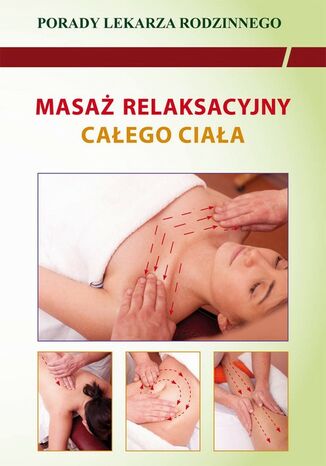 Okładka książki/ebooka Masaż relaksacyjny całego ciała. Porady lekarza rodzinnego