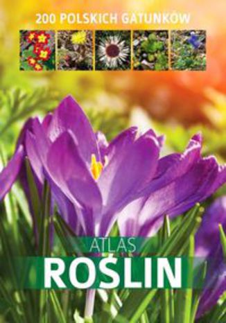 Okładka książki/ebooka Atlas roślin. 200 polskich gatunków