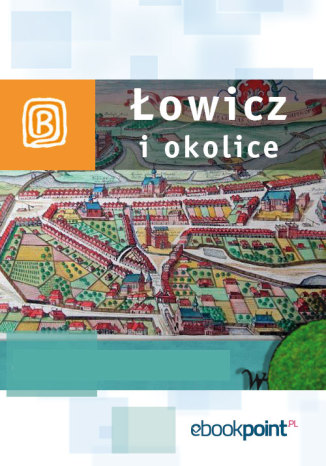 Okładka książki/ebooka Łowicz i okolice. Miniprzewodnik