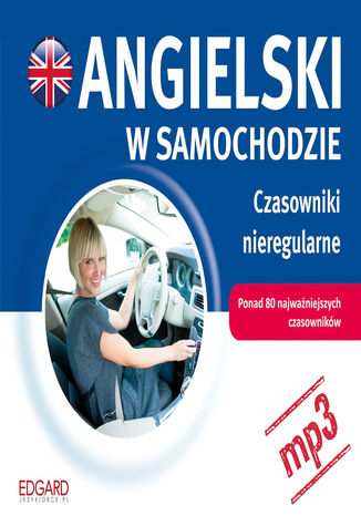 Okładka książki/ebooka Angielski w samochodzie. Czasowniki nieregularne