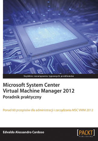 Okładka książki/ebooka Microsoft System Center Virtual Machine Manager 2012. Poradnik praktyczny