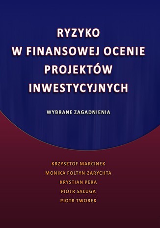 Okładka książki/ebooka Ryzyko w finansowej ocenie projektów inwestycyjnych. Wybrane zagadnienia