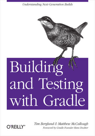 Okładka książki/ebooka Building and Testing with Gradle. Understanding Next-Generation Builds