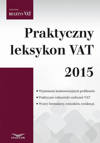 Okładka książki/ebooka Praktyczny leksykon VAT 2015