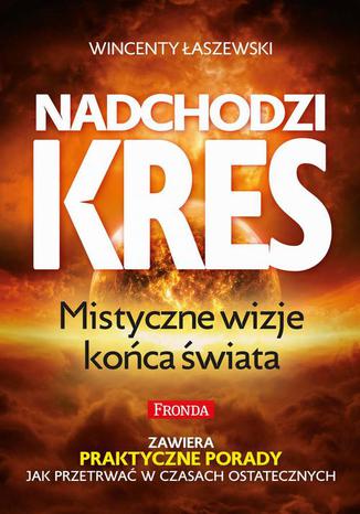 Okładka książki/ebooka Nadchodzi kres. Mistyczne wizje końca świata