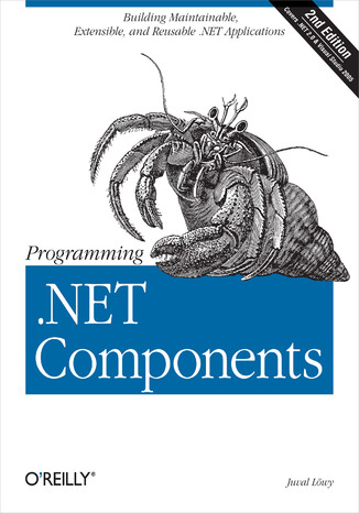 Okładka książki/ebooka Programming .NET Components. Design and Build .NET Applications Using Component-Oriented Programming. 2nd Edition
