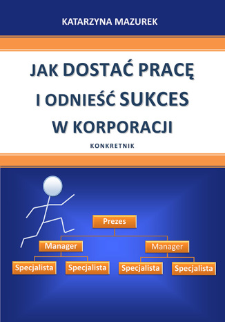 Okładka książki/ebooka Jak dostać pracę i odnieść sukces w korporacji