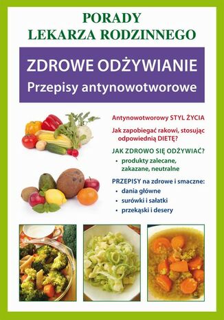 Okładka książki/ebooka Zdrowe odżywianie. Przepisy antynowotworowe. Porady lekarza rodzinnego