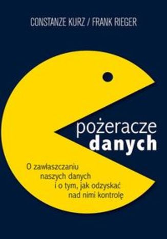 Okładka książki/ebooka Pożeracze danych. O zawłaszczaniu naszych danych i o tym, jak odzyskać nad nimi kontrolę