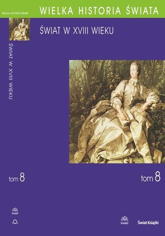 Okładka książki/ebooka WIELKA HISTORIA ŚWIATA tom VIII Świat w XVIII wieku