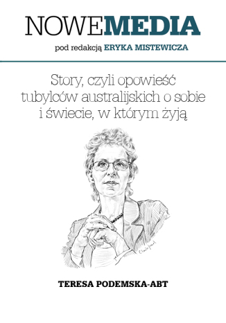 Okładka książki/ebooka NOWE MEDIA pod redakcją Eryka Mistewicza: Story, czyli opowieśćtubylców australijskich o sobiei świecie, w którym żyją