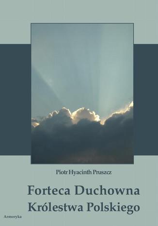 Okładka książki/ebooka Forteca duchowna Królestwa Polskiego