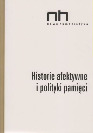 Okładka książki/ebooka Historie afektywne i polityki pamięci