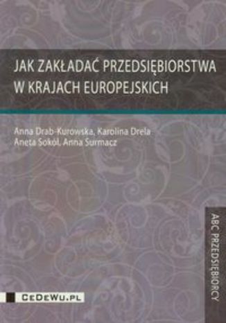 Okładka książki/ebooka Jak zakładać przedsiębiorstwa w krajach europejskich