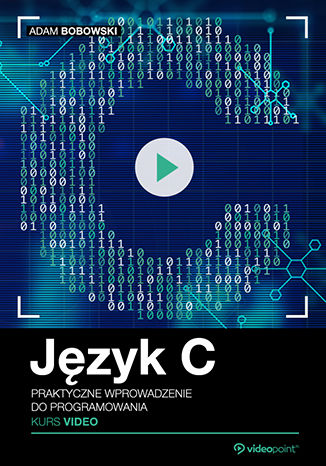 Okładka książki/ebooka Język C. Kurs video. Praktyczne wprowadzenie do programowania