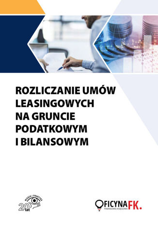 Okładka książki/ebooka Rozliczanie umów leasingowych na gruncie podatkowym i bilansowym