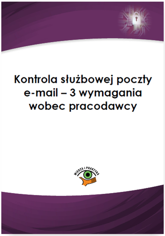 Okładka książki/ebooka Kontrola służbowej poczty e-mail - 3 wymagania wobec pracodawcy