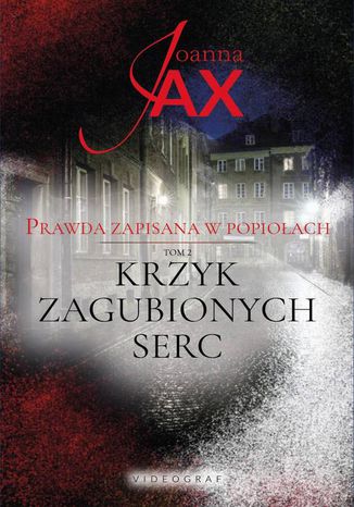 Okładka książki/ebooka Prawda zapisana w popiołach Tom 2 Krzyk zagubionych serc