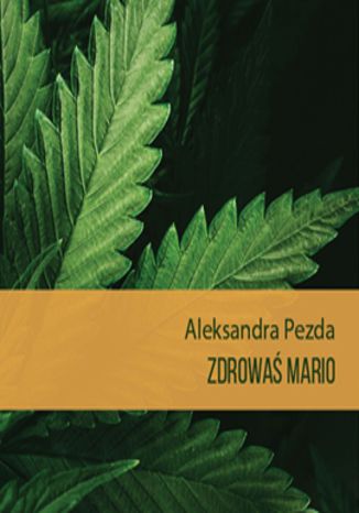 Okładka książki/ebooka Zdrowaś mario. Reportaże o medycznej marihuanie
