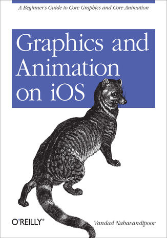 Okładka książki/ebooka Graphics and Animation on iOS. A Beginner's Guide to Core Graphics and Core Animation