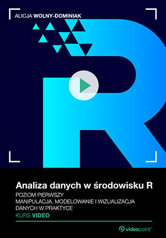 Okładka książki/ebooka Analiza danych w środowisku R. Kurs video. Poziom pierwszy. Manipulacja, modelowanie i wizualizacja danych w praktyce