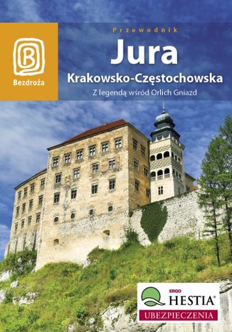 Okładka książki/ebooka Jura Krakowsko - Częstochowska. Z legendą wśród Orlich Gniazd. Wydanie 3
