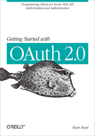 Okładka książki/ebooka Getting Started with OAuth 2.0. Programming Clients for Secure Web API Authorization and Authentication