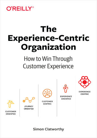 Okładka książki/ebooka The Experience-Centric Organization. How to Win Through Customer Experience