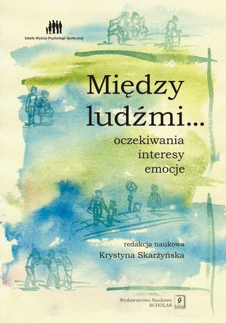 Okładka książki/ebooka Między ludźmi... Oczekiwania, interesy, emocje
