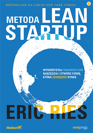 Okładka książki/ebooka Metoda Lean Startup. Wykorzystaj innowacyjne narzędzia i stwórz firmę, która zdobędzie rynek