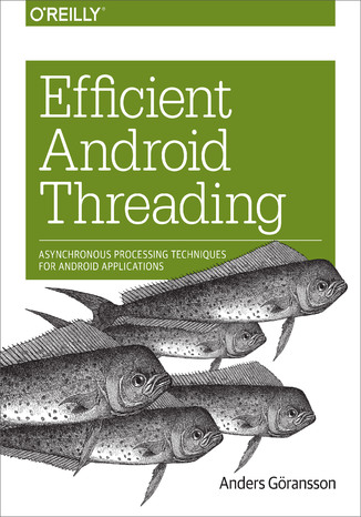 Okładka książki/ebooka Efficient Android Threading. Asynchronous Processing Techniques for Android Applications
