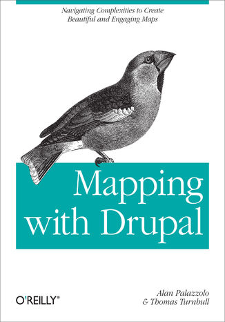 Okładka książki/ebooka Mapping with Drupal. Navigating Complexities to Create Beautiful and Engaging Maps