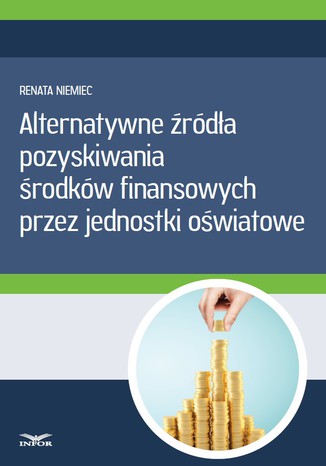 Okładka książki/ebooka Alternatywne źródła pozyskiwania środków finansowych przez jednostki oświatowe