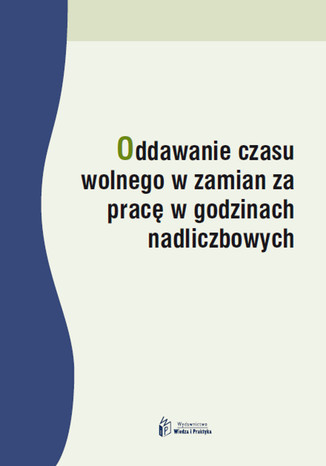 Okładka książki/ebooka Oddawanie czasu wolnego w zamian za pracę w godzinach nadliczbowych