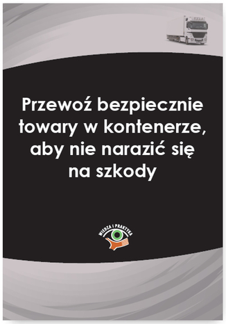 Okładka książki/ebooka Przewoź bezpiecznie towary w kontenerze, aby nie narazić się na szkody