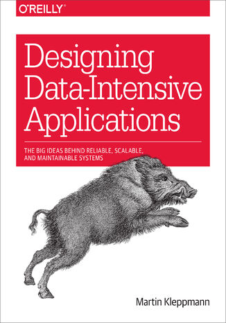 Okładka książki/ebooka Designing Data-Intensive Applications. The Big Ideas Behind Reliable, Scalable, and Maintainable Systems