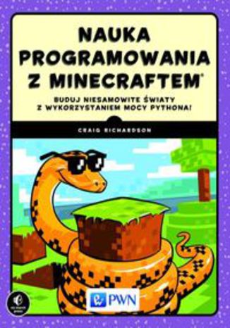 Okładka książki Nauka programowania z Minecraftem. Buduj niesamowite światy z wykorzystaniem mocy Pythona!
