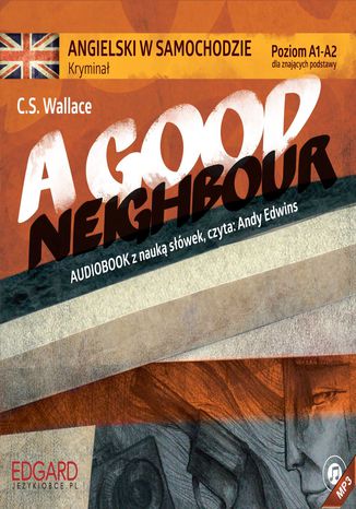 Okładka książki/ebooka Angielski w samochodzie - Kryminał A Good Neighbour
