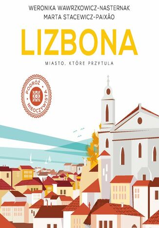 Okładka książki/ebooka Lizbona. Miasto, które przytula