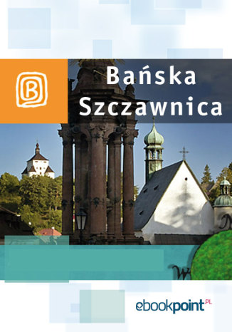 Okładka książki/ebooka Bańska Szczawnica. Miniprzewodnik